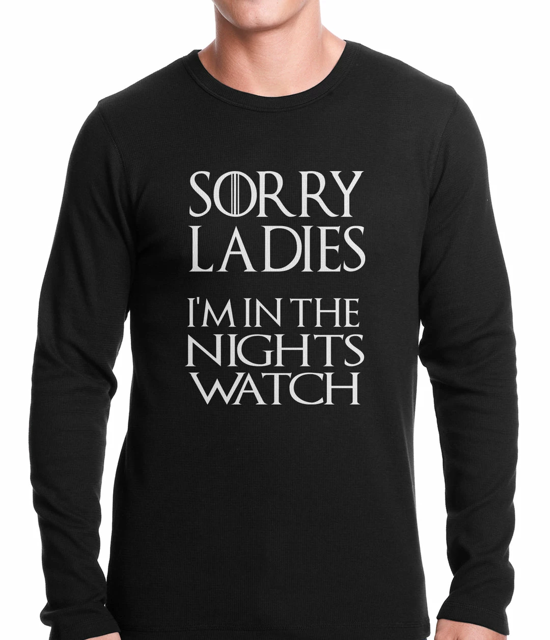 Bewild Cool Funny & Offensive Sorry Ladies, I'm In The Nights Watch Thermal Shirt 4 Bewild Cool Funny & Offensive Sorry Ladies, I'm In The Nights Watch Thermal Shirt