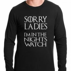 Bewild Cool Funny & Offensive Sorry Ladies, I'm In The Nights Watch Thermal Shirt