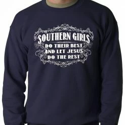 Bewild Southern Girls Do Their Best Adult Crewneck Political View 13 Bewild Southern Girls Do Their Best Adult Crewneck Political View
