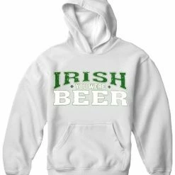 Bewild St. Patrick's Day Irish You Were Beer Hoodie 12 Bewild St. Patrick's Day Irish You Were Beer Hoodie