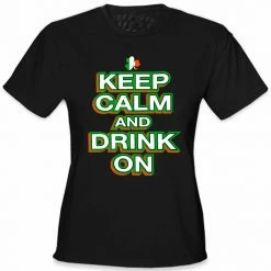 Bewild St. Patrick's Day Shirts - Keep Calm And Drink On Girl's T-Shirt Women's T-Shirts