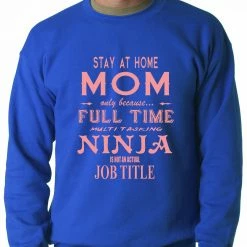 Bewild Stay At Home Mom Full Time Ninja Crewneck Sweatshirt