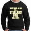 Bewild Steelers Fan Till I Die Adult Crewneck Sport Inspiration