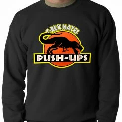 Bewild T-Rex Hates Pushups Funny Adult Crewneck Cool Funny & Offensive