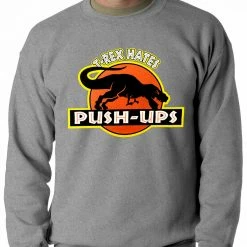 Bewild T-Rex Hates Pushups Funny Adult Crewneck Cool Funny & Offensive