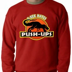 Bewild T-Rex Hates Pushups Funny Adult Crewneck Cool Funny & Offensive