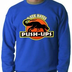 Bewild T-Rex Hates Pushups Funny Adult Crewneck Cool Funny & Offensive