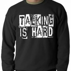 Bewild Talking Is Hard Adult Crewneck Cool Funny & Offensive