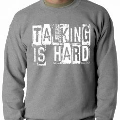 Bewild Talking Is Hard Adult Crewneck Cool Funny & Offensive