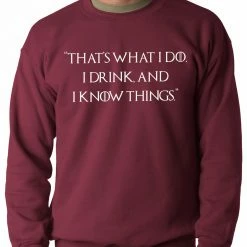 Bewild Thats What I Do. I Drink And I Know Things Adult Crewneck Cool Funny & Offensive