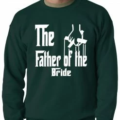 Bewild The Father Of The Bride Funny Adult Crewneck Cool Funny & Offensive