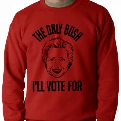 Bewild The Only Bush I'm Voting For Adult Crewneck Political View 9 Bewild The Only Bush I'm Voting For Adult Crewneck Political View