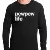 Bewild Cool Funny & Offensive The Pew Pew Life Thermal Shirt