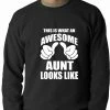 Bewild This Is What An Awesome Aunt Looks Like Adult Crewneck Positive Reinforcement 2 Bewild This Is What An Awesome Aunt Looks Like Adult Crewneck Positive Reinforcement