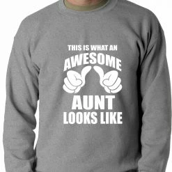 Bewild This Is What An Awesome Aunt Looks Like Adult Crewneck Positive Reinforcement