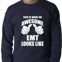 Bewild Positive Reinforcement This Is What An Awesome EMT Looks Like Adult Crewneck