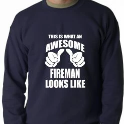Bewild This Is What An Awesome Fireman Looks Like Adult Crewneck