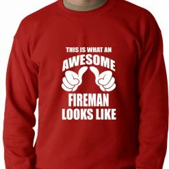 Bewild This Is What An Awesome Fireman Looks Like Adult Crewneck