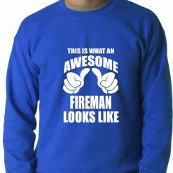 Bewild This Is What An Awesome Fireman Looks Like Adult Crewneck