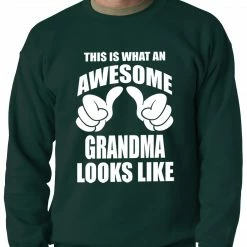 Bewild Positive Reinforcement This Is What An Awesome Grandma Looks Like Adult Crewneck