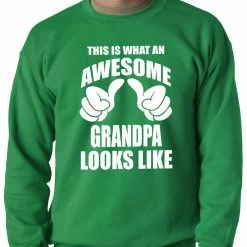 Bewild This Is What An Awesome Grandpa Looks Like Adult Crewneck Positive Reinforcement
