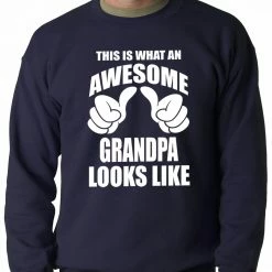 Bewild This Is What An Awesome Grandpa Looks Like Adult Crewneck Positive Reinforcement