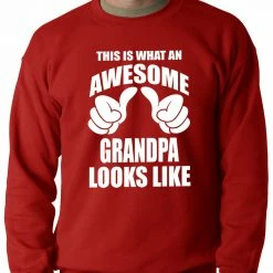 Bewild This Is What An Awesome Grandpa Looks Like Adult Crewneck Positive Reinforcement
