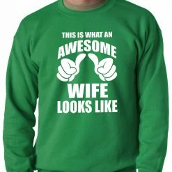 Bewild This Is What An Awesome Wife Looks Like Adult Crewneck Positive Reinforcement