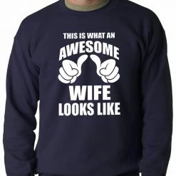Bewild This Is What An Awesome Wife Looks Like Adult Crewneck Positive Reinforcement
