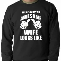 Bewild This Is What An Awesome Wife Looks Like Adult Crewneck Positive Reinforcement