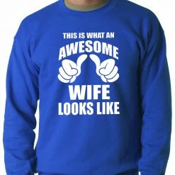 Bewild This Is What An Awesome Wife Looks Like Adult Crewneck Positive Reinforcement
