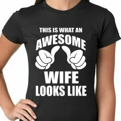 Bewild Women's T-Shirts This Is What An Awesome Wife Looks Like Ladies T-shirt