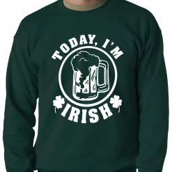 Bewild Today I'm Irish St. Patrick's Day Adult Crewneck St.Patricks Day