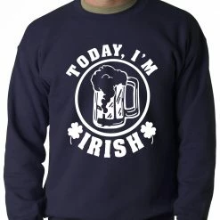 Bewild Today I'm Irish St. Patrick's Day Adult Crewneck St.Patricks Day