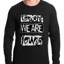 Bewild Tonight We Are Young Thermal Shirt Famous Quotes And Sayings