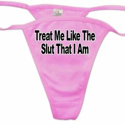 Bewild Thongs Treat Me Like The Slut I Am Thong