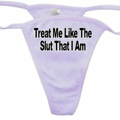 Bewild Thongs Treat Me Like The Slut I Am Thong