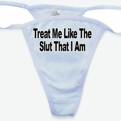 Bewild Thongs Treat Me Like The Slut I Am Thong