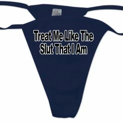 Bewild Thongs Treat Me Like The Slut I Am Thong