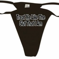 Bewild Thongs Treat Me Like The Slut I Am Thong