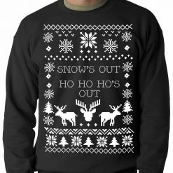Bewild Ugly Christmas Sweater Snows Out Ho Ho Hos Out Adult Crewneck