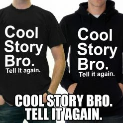 Bewild Cool Funny & Offensive As Seen On Jersey - Cool Story Bro. Tell It Again. Adult Hoodie