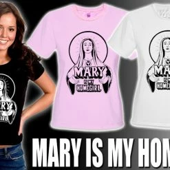 Bewild Cool Funny & Offensive Mary Is My Home Girl Girls T-Shirt