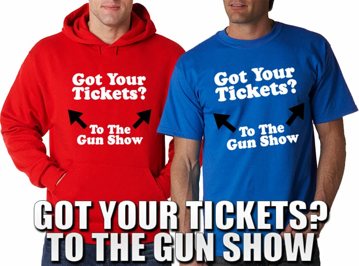 Bewild Cool Funny & Offensive Got Your Tickets? To The Gun Show Men's T-Shirt 12 Bewild Cool Funny & Offensive Got Your Tickets? To The Gun Show Men's T-Shirt