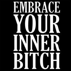 Bewild Cool Funny & Offensive Embrace Your Inner Bitch Girl's T-Shirt