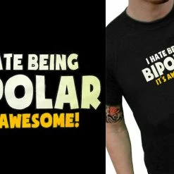 Bewild Cool Funny & Offensive I Hate Being Bipolar It's Awesome Men's T-Shirt