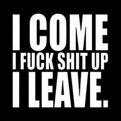 Bewild I Come I F*ck Sh*t Up I Leave Girl's T-Shirt