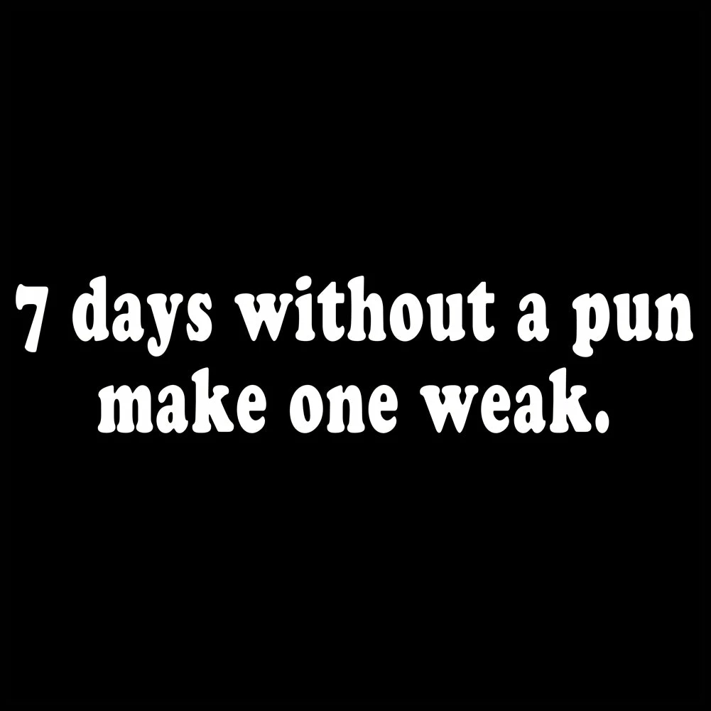 Bewild Cool Funny & Offensive 7 Days Without A Pun Make One Weak Girl's T-Shirt 10 Bewild Cool Funny & Offensive 7 Days Without A Pun Make One Weak Girl's T-Shirt