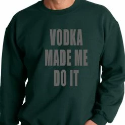 Bewild Vodka Made Me Do It Drinking Adult Crewneck