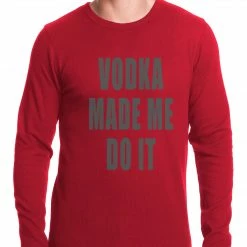 Bewild Cool Funny & Offensive Vodka Made Me Do It Drinking Thermal Shirt 7 Bewild Cool Funny & Offensive Vodka Made Me Do It Drinking Thermal Shirt
